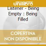 Listener - Being Empty : Being Filled cd