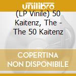 (LP Vinile) 50 Kaitenz, The - The 50 Kaitenz vinile