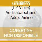 (LP Vinile) Addisabababand - Addis Airlines vinile