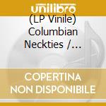 (LP Vinile) Columbian Neckties / President Fetch - Split(7') vinile