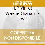 (LP Vinile) Wayne Graham - Joy ! vinile