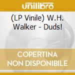 (LP Vinile) W.H. Walker - Duds! vinile