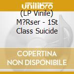 (LP Vinile) M?Rser - 1St Class Suicide vinile