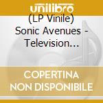 (LP Vinile) Sonic Avenues - Television Youth lp vinile di Sonic Avenues