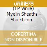 (LP Vinile) Myelin Sheaths - Stackticon (7') cd