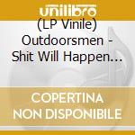(LP Vinile) Outdoorsmen - Shit Will Happen (10') vinile