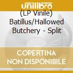 (LP Vinile) Batillus/Hallowed Butchery - Split lp vinile di Batillus/Hallowed Butchery