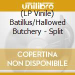 (LP Vinile) Batillus/Hallowed Butchery - Split vinile