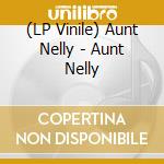 (LP Vinile) Aunt Nelly - Aunt Nelly