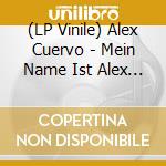 (LP Vinile) Alex Cuervo - Mein Name Ist Alex Cuervo (7