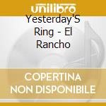 Yesterday'S Ring - El Rancho cd musicale di Yesterday'S Ring