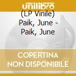 (LP Vinile) Paik, June - Paik, June vinile