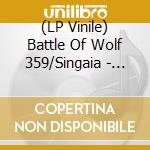 (LP Vinile) Battle Of Wolf 359/Singaia - Split (7