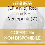(LP Vinile) Real Turds - Negerpunk (7') vinile