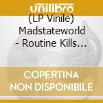 (LP Vinile) Madstateworld - Routine Kills (7') vinile