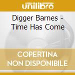 Digger Barnes - Time Has Come