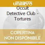 Occult Detective Club - Tortures cd musicale di Occult Detective Club