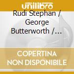 Rudi Stephan / George Butterworth / Cecil Coles - Lost Generation: Rudi Stephan / George Butterworth / Cecil Coles cd