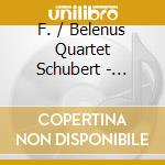 F. / Belenus Quartet Schubert - String Quartets cd