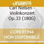 Carl Nielsen - Violinkonzert Op.33 (180G) cd musicale di Carl Nielsen