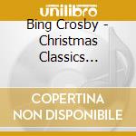 Bing Crosby - Christmas Classics (104.6 Rtl Radio cd musicale di Bing Crosby