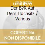 Der B?R Auf Dem Hochsitz / Various cd musicale di Various