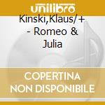 Kinski,Klaus/+ - Romeo & Julia cd musicale di Kinski,Klaus/+