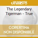 The Legendary Tigerman - True cd