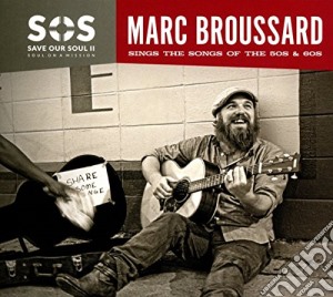 Marc Broussard - S.O.S.2: Save Our Soul cd musicale di Broussard, Marc