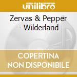 Zervas & Pepper - Wilderland cd