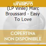 (LP Vinile) Marc Broussard - Easy To Love lp vinile di Marc Broussard
