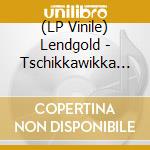 (LP Vinile) Lendgold - Tschikkawikka Ohne Stecke