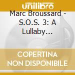 Marc Broussard - S.O.S. 3: A Lullaby Collection cd