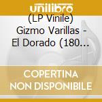 (LP Vinile) Gizmo Varillas - El Dorado (180 Gr) vinile