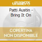 Patti Austin - Bring It On cd musicale di Patti Austin