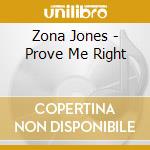 Zona Jones - Prove Me Right cd musicale di Zona Jones
