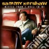 Sammy Kershaw - Better Than I Used To Be cd