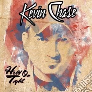 Kevin Chase - Hold On Tight cd musicale di Kevin Chase