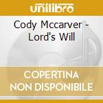 Cody Mccarver - Lord's Will cd musicale di Cody Mccarver