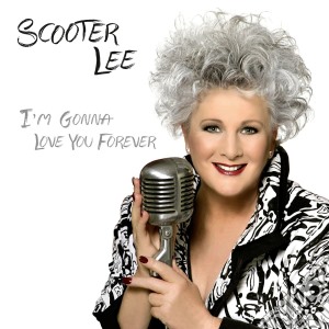 Scooter Lee - I'm Gonna Love You Forever cd musicale di Scooter Lee