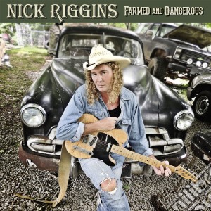 Nick Riggins - Farmed And Dangerous cd musicale di Nick Riggins