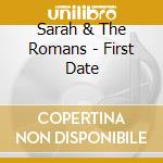 Sarah & The Romans - First Date cd musicale di Sarah & The Romans