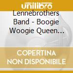 Lennebrothers Band - Boogie Woogie Queen (Best Of The Lennerockers) cd