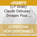 (LP Vinile) Claude Debussy - Images Pour Orchestre lp vinile di Debussy, C.