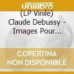 (LP Vinile) Claude Debussy - Images Pour Orchestre vinile