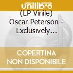 (LP Vinile) Oscar Peterson - Exclusively For My Friend