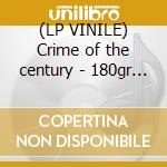 (LP VINILE) Crime of the century - 180gr - cd