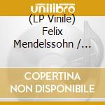 (LP Vinile) Felix Mendelssohn / Pyotr Ilyich Tchaikovsky - Violin Concertos