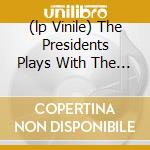 (lp Vinile) The Presidents Plays With The Oscar Peterson Trio cd