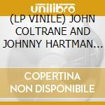 (LP VINILE) JOHN COLTRANE AND JOHNNY HARTMAN (180 gr.) cd